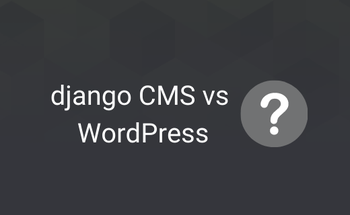 Django CMS vs Wordpress